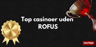 Bedste Casinoer i Danmark uden ROFUS Bedste Casinoer i Danmark uden ROFUS